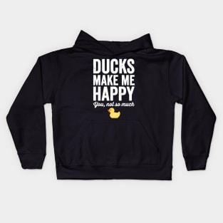 Ducks make me happy you not so much Kids Hoodie